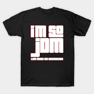 I'm So JDM Tein Made My Bedsprings T-Shirt